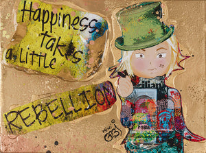 Happiness Takes A Little Rebellion